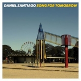 Daniel Santiago - Song for Tomorrow '2021