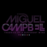 Miguel Campbell - Theories Of A Different Mind Remixes '2018 - Remix