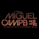 Miguel Campbell - Theories Of A Different Mind '2018 - Album