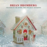 Brian Bromberg - Celebrate Me Home: The Holiday Sessions '2020 - Album