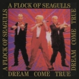 A Flock Of Seagulls - Dream Come True '1986 - Album