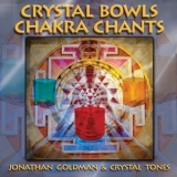 Jonathan Goldman - Crystal Bowls Chakra Chants '2009 - Album