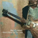 Ike Cosse - Dont Give Up On Love '2018