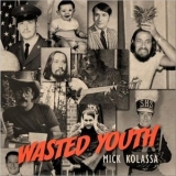 Mick Kolassa - Wasted Youth '2021