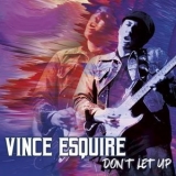 Vince Esquire - Don`t Let Up '2021