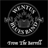 Wentus Blues Band - From The Barrell '2022