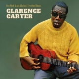 Clarence Carter - Im Not Just Good, Im the Best '2024 - Album