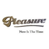 Pleasure - Now Is the Time '2019 - Album