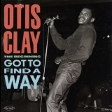 Otis Clay - The Beginning: Got to Find a Way '1979 - Album