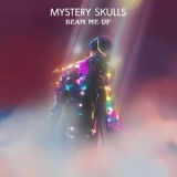 Mystery Skulls - Beam Me Up '2022