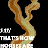 Thom Yorke - 5.17 / Thats How Horses Are '2022