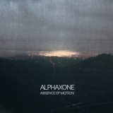 Alphaxone - Absence of Motion '2015 - Album