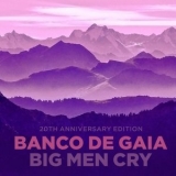 Banco De Gaia - Big Man Cry '2020 - Album