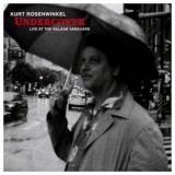 Kurt Rosenwinkel - Undercover (Live at the Village Vanguard) '2023 - Live album