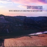 Gary Stroutsos - Native American Flute Songs from the Northern Plains '2020 - Album