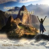 Medwyn Goodall - The Goddess of Machu Picchu '2019 - Album