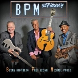 BPM (Brian Bromberg, Paul Brown, Michael Paulo) - Seriously '2024