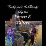 Everett B Walters - Funkin Under the Chicago Skyline '2023