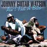 Johnny Guitar Watson - Aint That a Bitch '1976 - Album