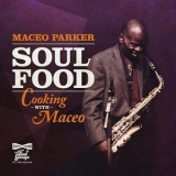 Maceo Parker - Soul Food: Cooking With Maceo '2020 - Album