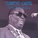 Clarence Carter - I Couldnt Refuse '1995 - Album