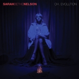 Sarah Bethe Nelson - Oh, Evolution '2017 - Album