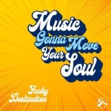 Funky Destination - Music Gonna Move Your Soul '2022