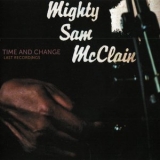 Mighty Sam McClain - Time And Change: Last Recordings '2016 - Album