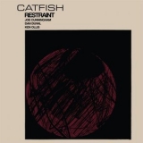 Catfish - Restraint '2015