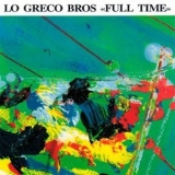 Lo Greco Bros - Full Time '1991