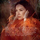 Roxana Amed - Becoming Human '2024 - Album