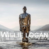 Willie Logan - Some Life '2021