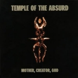 Temple Of The Absurd - Mother, Creator, God '1999