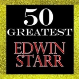 Edwin Starr - 50 Greatest: Edwin Starr '2012