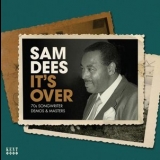 Sam Dees - Its Over - 70s Songwriter Demos & Masters '2015 - Album