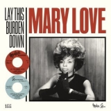 Mary Love - Lay This Burden Down '2018