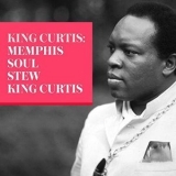 King Curtis - King Curtis: Memphis Soul Stew '2018 - Album