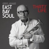 Greg Adams - East Bay Soul: Thats Life '2015