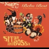 Bebo Best & The Super Lounge Orchestra - Bossa & Sitar '2007 - Album