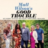 Matt Wilson - Good Trouble '2024