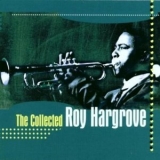 Roy Hargrove - The Collected Roy Hargrove '1998 - Album