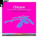 Chicane - Far From The Maddening Crowds (Symphonic Rehearsals) '2024 - Album