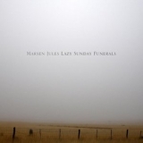 Marsen Jules - Lazy Sunday Funerals '2003