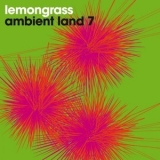 Lemongrass - Ambient Land 7 '2020 - Album