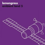 Lemongrass - Ambient Land 5 '2018 - Album