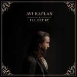 Avi Kaplan - Ill Get By '2020 - Album