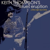 Keith Thompson - Keith Thompsons Blues Eruption; Little Red Rooster '2020 - Album