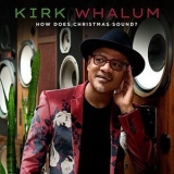 Kirk Whalum - How Does Christmas Sound? '2021