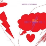 Hieroglyphic Being - Dirty Head  Vol 1 '2021 - Album