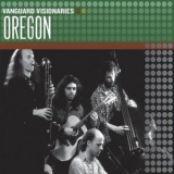 Oregon - Vanguard Visionaries '2007 - Album